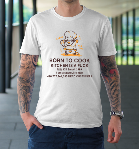 Born To Cook Kitchen Is A Fuck Kill Em All Funny T-Shirt