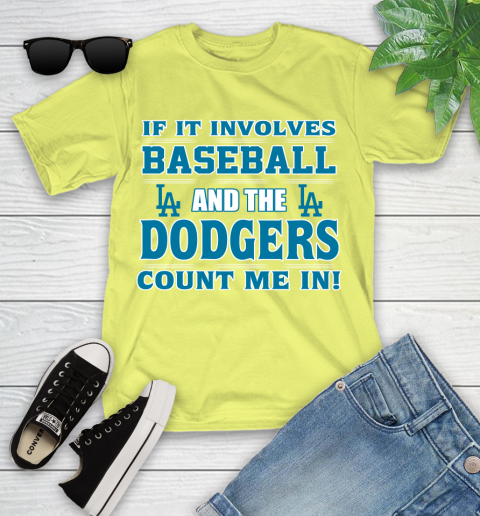 MLB If It Involves Baseball And The Los Angeles Dodgers Count Me In Sports Youth T-Shirt 8