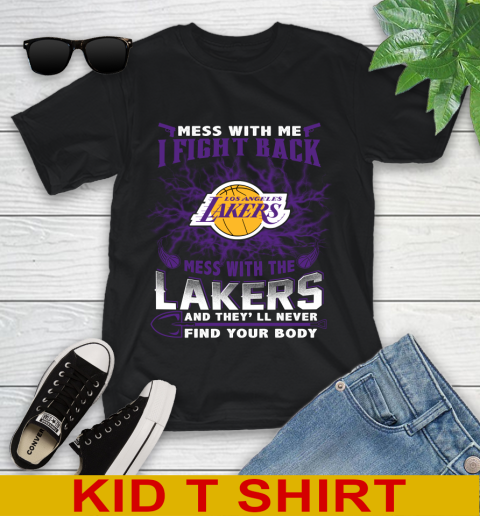 NBA Basketball Los Angeles Lakers Mess With Me I Fight Back Mess With My Team And They'll Never Find Your Body Shirt Youth T-Shirt