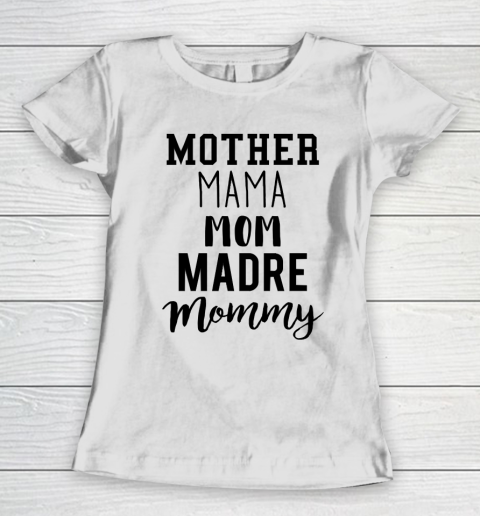 Mother's Day Funny Gift Ideas Apparel  Mother Mama Mom Madre Mommy T Shirt Women's T-Shirt