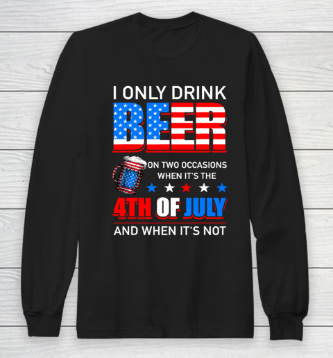 Beer Lover Funny Shirt I Only Drink Beer On Two Occasions Long Sleeve T-Shirt