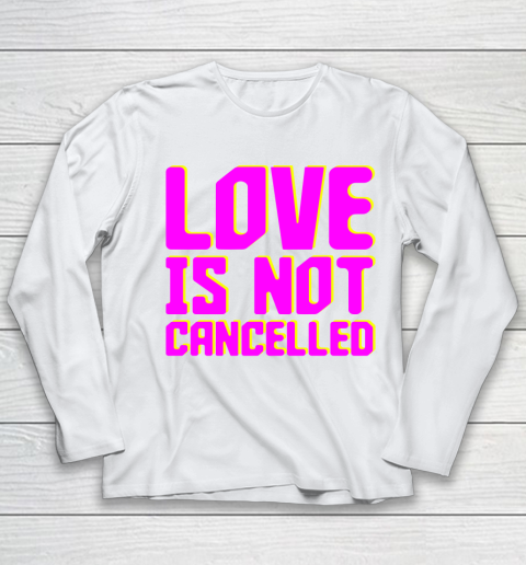 Love Is Not Cancelled Tee Youth Long Sleeve