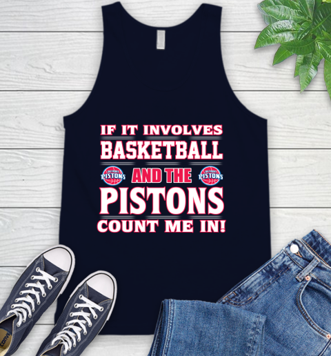NBA If It Involves Basketball And Detroit Pistons Count Me In Sports Tank Top 3