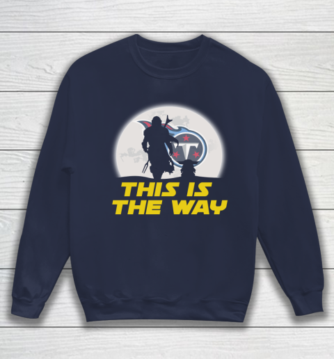 Tennessee Titans NFL Football Star Wars Yoda And Mandalorian This Is The Way Sweatshirt 2