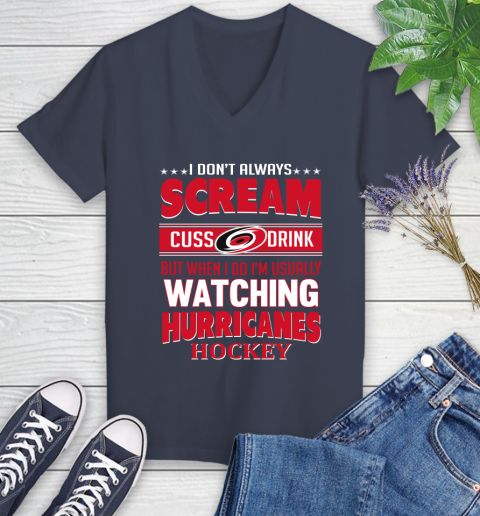 Carolina Hurricanes NHL Hockey I Scream Cuss Drink When I'm Watching My Team Women's V-Neck T-Shirt 12