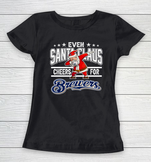 Milwaukee Brewers Even Santa Claus Cheers For Christmas MLB Women's T-Shirt
