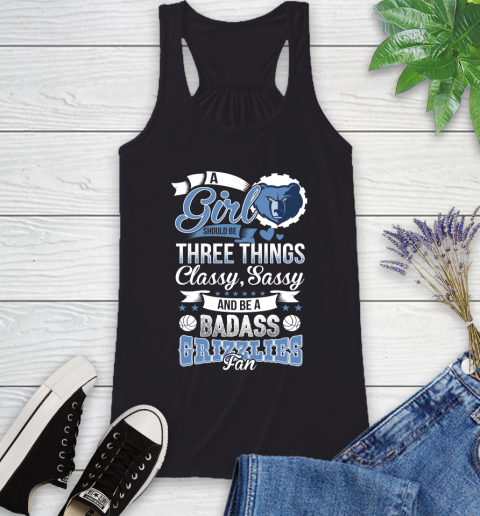 Memphis Grizzlies NBA A Girl Should Be Three Things Classy Sassy And A Be Badass Fan Racerback Tank