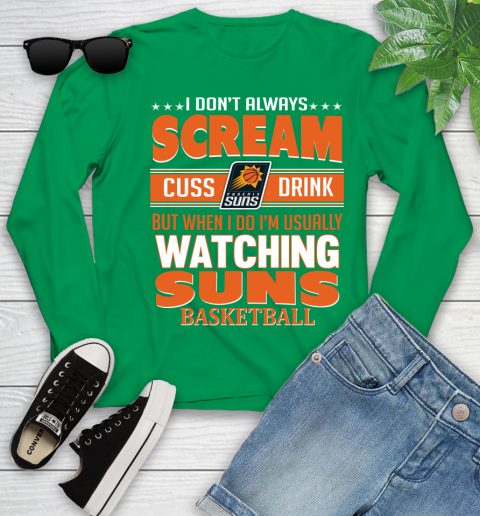 Phoenix Suns NBA Basketball I Scream Cuss Drink When I'm Watching My Team Youth Long Sleeve 7