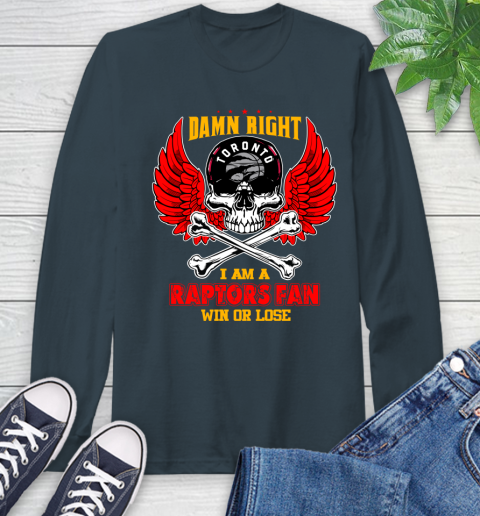 NBA Damn Right I Am A Toronto Raptors Win Or Lose Skull Basketball Sports Long Sleeve T-Shirt 9