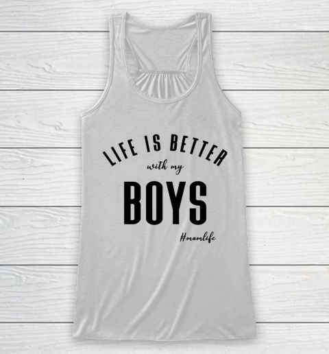 Mother's Day Funny Gift Ideas Apparel  life is better with boys T Shirt Racerback Tank