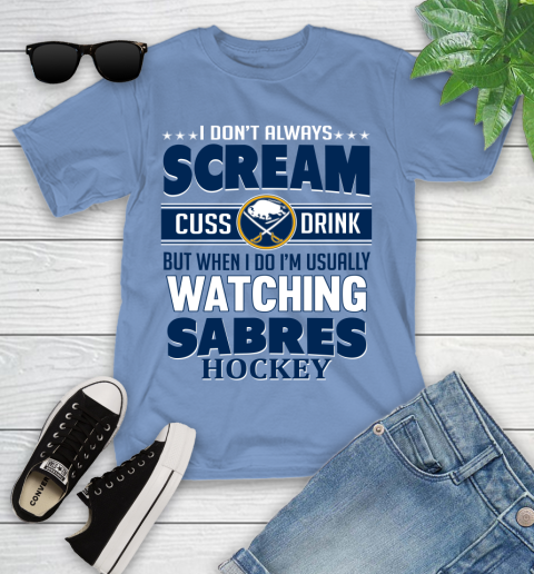 Buffalo Sabres NHL Hockey I Scream Cuss Drink When I'm Watching My Team Youth T-Shirt 15