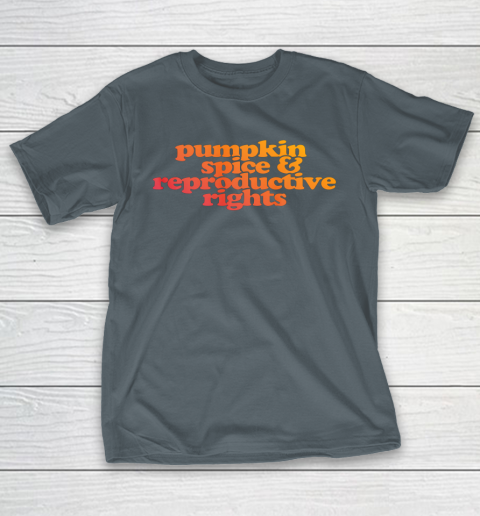 Pumpkin Spice and Reproductive Rights T-Shirt 3
