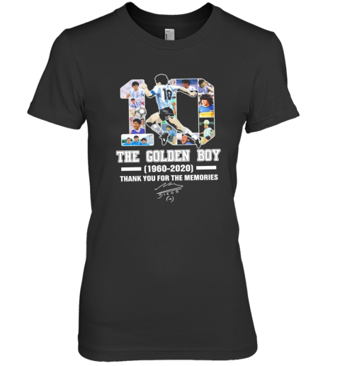 10 Diego Maradona The Golden Boy 1960 2020 Thank You For The Memories Signature Premium Women's T-Shirt