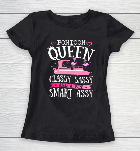 PONTOON QUEEN CLASSY SASSY and a bit Smart ASSY Lake Life Women's T-Shirt