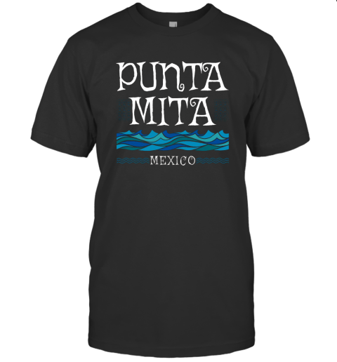 Punta Mita Riviera Nayarit Mexico T Shirt T-Shirt