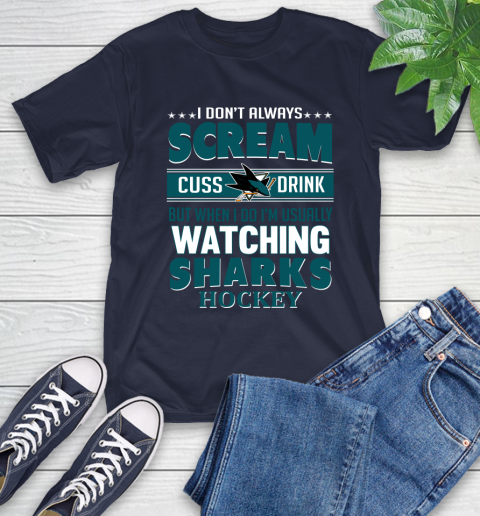 San Jose Sharks NHL Hockey I Scream Cuss Drink When I'm Watching My Team T-Shirt 3