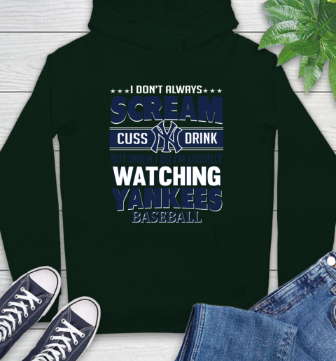 New York Yankees MLB I Scream Cuss Drink When I'm Watching My Team Hoodie 12