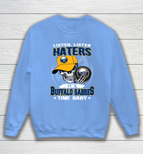 Listen Haters It is SABRES Time Baby NHL Sweatshirt 8