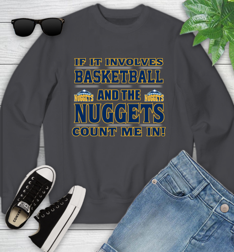 NBA If It Involves Basketball And Denver Nuggets Count Me In Sports Youth Sweatshirt 6