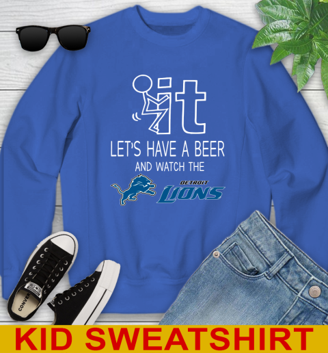 Detroit Lions Football NFL Let's Have A Beer And Watch Your Team Sports Youth Sweatshirt 6
