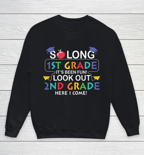 Back To School Shirt So long 1st grade it's been fun look out 2nd grade here we come Youth Sweatshirt