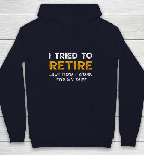 I Tried To Retire But Now I Work For My Wife Funny Youth Hoodie 2