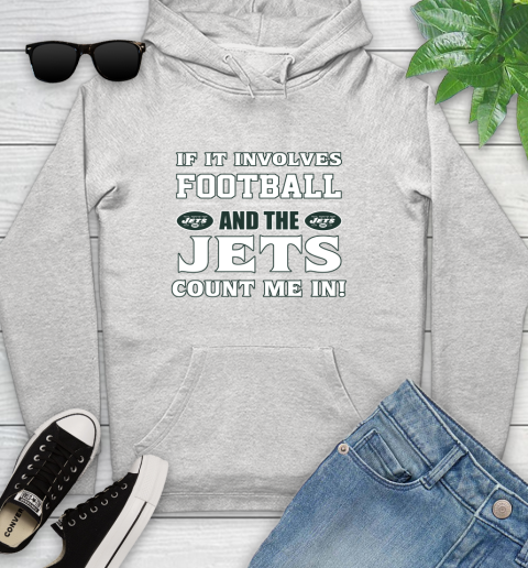 NFL If It Involves Football And The New York Jets Count Me In Sports Youth Hoodie