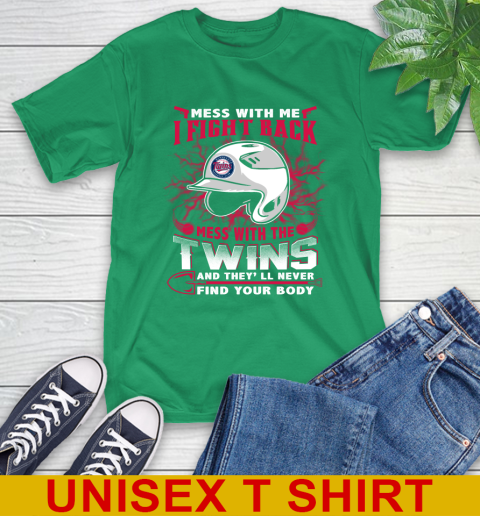 MLB Baseball Minnesota Twins Mess With Me I Fight Back Mess With My Team And They'll Never Find Your Body Shirt T-Shirt 7