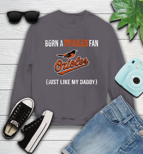 MLB Baseball Baltimore Orioles Loyal Fan Just Like My Daddy Shirt Youth Sweatshirt 4