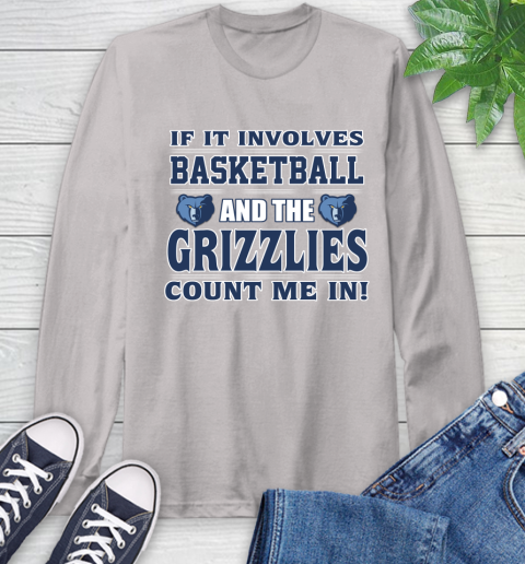 NBA If It Involves Basketball And Memphis Grizzlies Count Me In Sports Long Sleeve T-Shirt 12