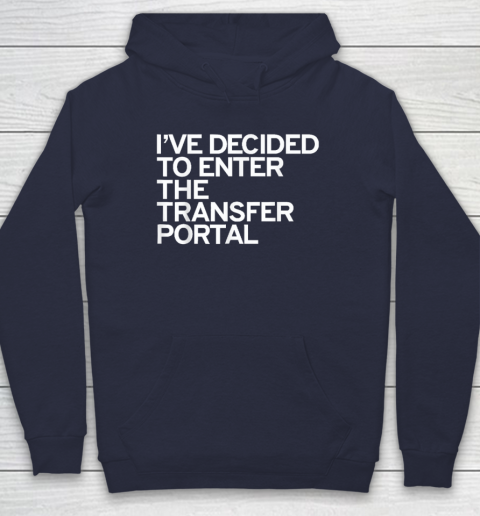 I've Decided To Enter The Transfer Portal Hoodie - Image 3