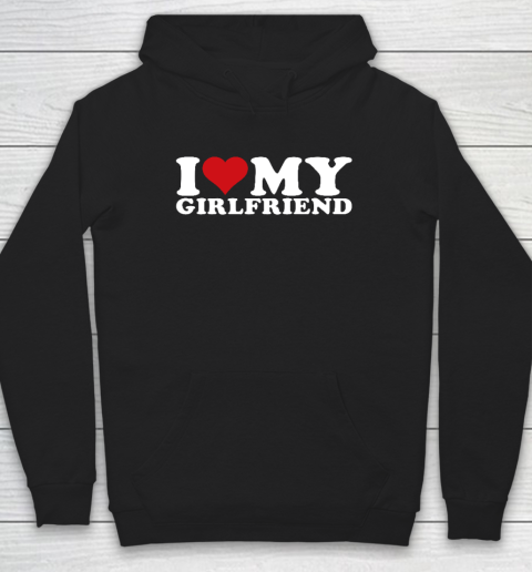 I Love My Girlfriend Gf I Heart My Girlfriend GF Hoodie