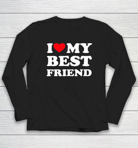 I Love My Best Friend Long Sleeve T-Shirt