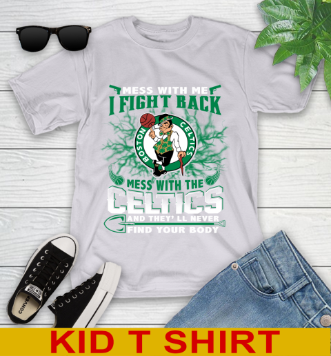NBA Basketball NBA Basketball Boston Celtics Mess With Me I Fight Back Mess With My Team And They'll Never Find Your Body Shirt Youth T-Shirt 4