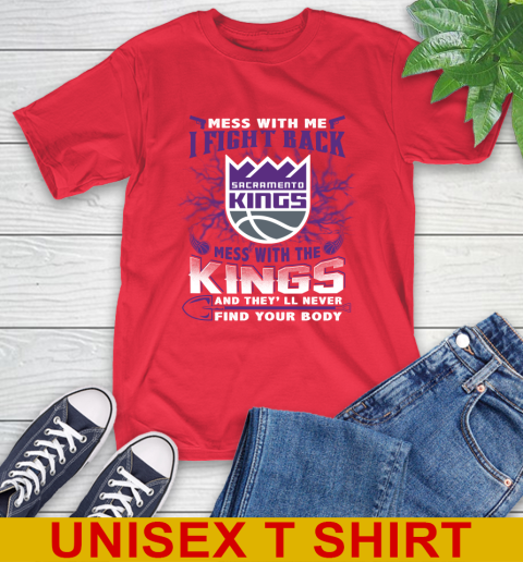 NBA Basketball Sacramento Kings Mess With Me I Fight Back Mess With My Team And They'll Never Find Your Body Shirt T-Shirt 12