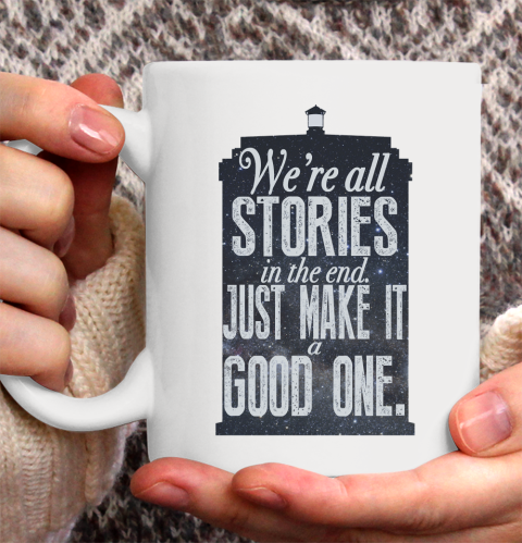 Doctor Who Shirt We're All Stories In The End Ceramic Mug 11oz