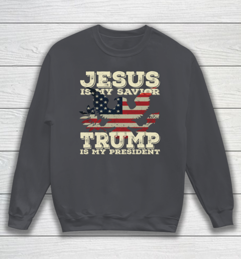 Jesus Is My Savior Trump Is My President Vintage American Sweatshirt 4