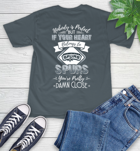 NBA Basketball San Antonio Spurs Nobody Is Perfect But If Your Heart Belongs To Spurs You're Pretty Damn Close Shirt T-Shirt 7