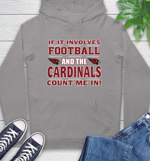 NFL If It Involves Football And The Arizona Cardinals Count Me In Sports Hoodie 6