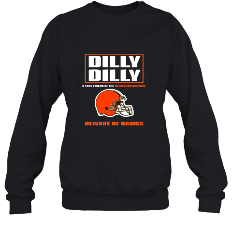 Dilly Dilly A True Friend Of The Cleveland Browns Sweatshirt