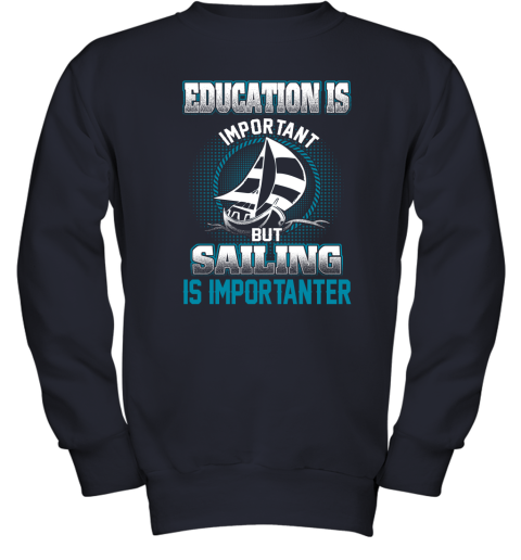 Education Is Important But Sailing Is Importanter Youth Sweatshirt 2