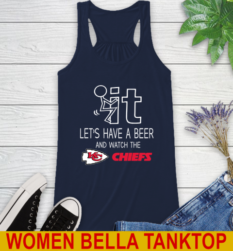 Kansas City Chiefs Football NFL Let's Have A Beer And Watch Your Team Sports Racerback Tank 9