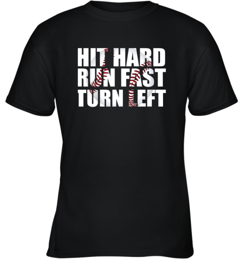 Hit Hard Run Fast Turn Left Baseball Playing Hitting Coach Youth T-Shirt