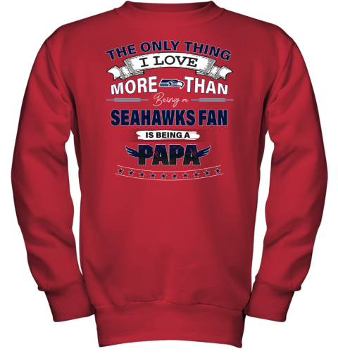 NFL I Love More Than Being A Seattle Seahawks Fan Youth Sweatshirt