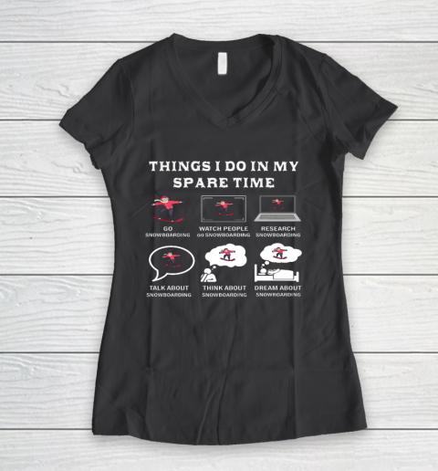 Things I Do In My Spare Time Snowboarding Snowboard Lovers Women's V-Neck T-Shirt 6