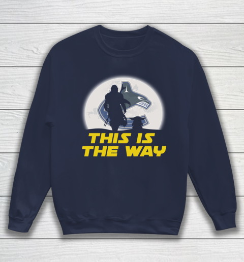 Vancouver Canucks NHL Ice Hockey Star Wars Yoda And Mandalorian This Is The Way Sweatshirt 2