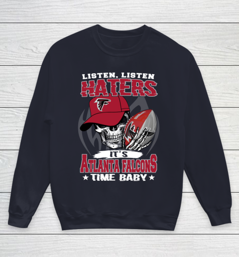 Listen Haters It is FALCONS Time Baby NFL Youth Sweatshirt 2