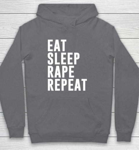 Eat Sleep Rape Repeat Hoodie 3