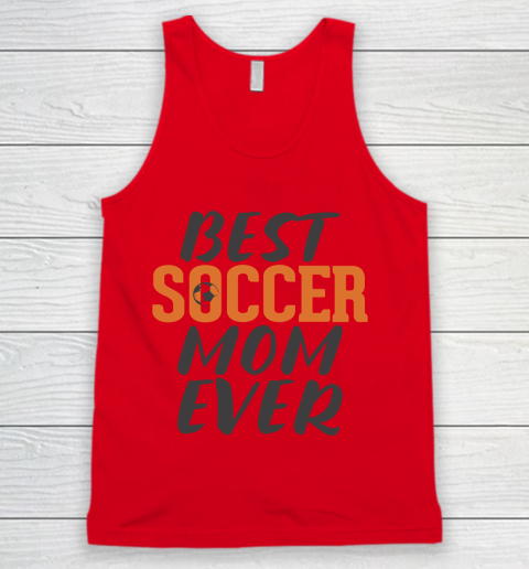 Mother's Day Funny Gift Ideas Apparel  Best Soccer Mom Ever T Shirt Tank Top 3