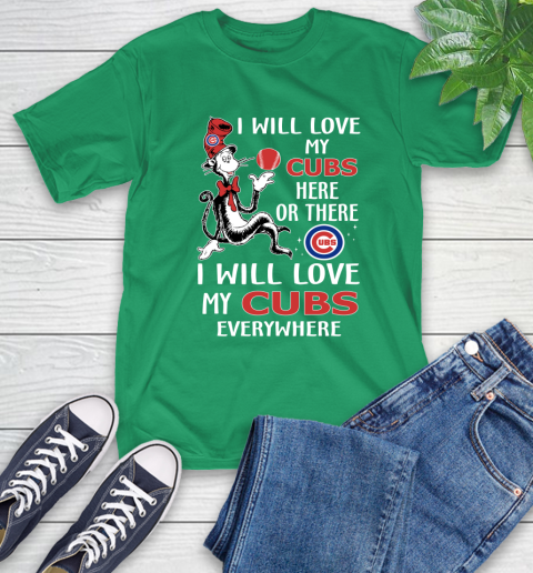 MLB Baseball Chicago Cubs I Will Love My Cubs Everywhere Dr seuss Shirt T-Shirt 8
